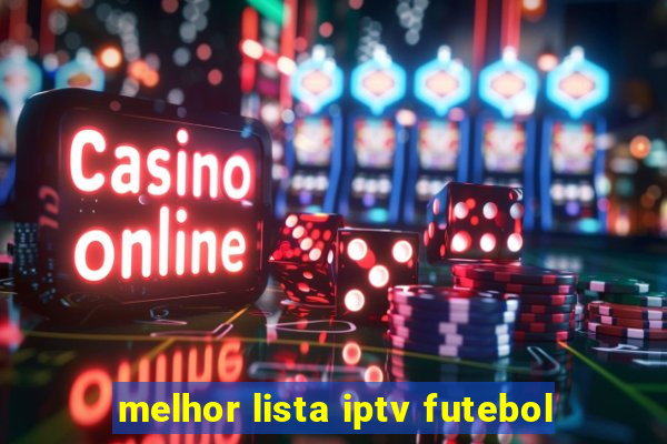 melhor lista iptv futebol